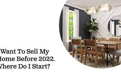 I Want To Sell My Home Before 2022. Where Do I Start?